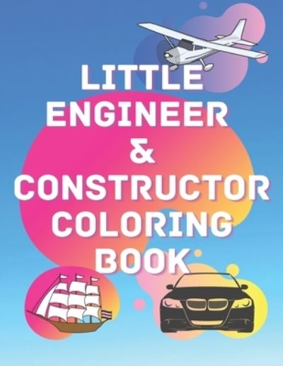 Cover for A C Press · Little Engineer &amp; Constructor Coloring Book (Paperback Book) (2020)