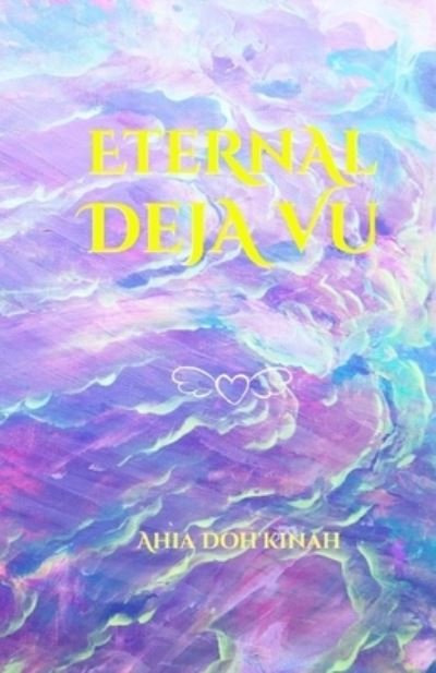 Cover for Ahia Doh'kinah · Eternal Deja Vu (Paperback Book) (2020)