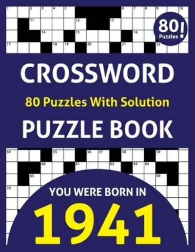 Cover for Pk Shepher James Publishing · Crossword Puzzle Book: You Were Born In 1941: 80 Fun and Relaxing Large Print Unique Crossword Logic And Challenging Brain Game Puzzles Book For Adults Seniors Men Women &amp; All Others Puzzles Fans With Solution (Taschenbuch) [Large type / large print edition] (2020)