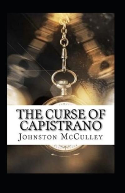 The Curse of Capistrano Illustrated - Johnston McCulley - Libros - Independently Published - 9798592504433 - 9 de enero de 2021