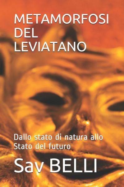 Cover for Sav Belli · Metamorfosi del Leviatano: Dallo stato di natura allo Stato del futuro - Filosofia Psicologia (Paperback Book) (2020)