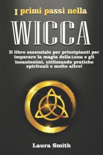 Cover for Laura Smith · I primi passi nella Wicca (Taschenbuch) (2020)