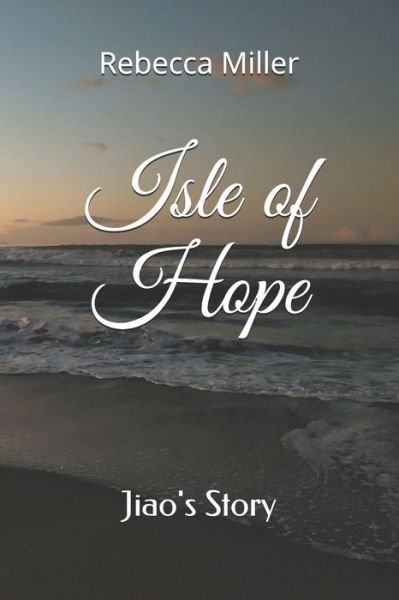 Cover for Rebecca Miller · Isle of Hope: Jiao's Story (Paperback Bog) (2020)