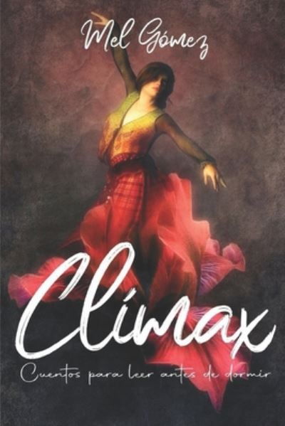 Cover for Mel Gomez · Climax: Cuentos para leer antes de dormir (Paperback Book) (2020)