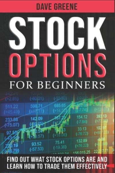 Cover for Dave Greene · Stock options for beginners: Find out what stock options are and learn how to trade them effectively (Paperback Book) (2020)