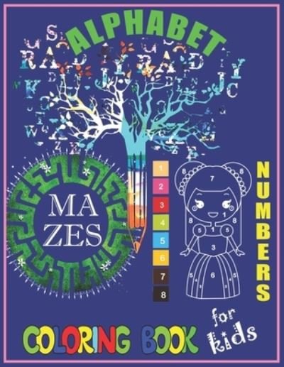 Alphabet, Numbers, Mazes Coloring Book For Kids - Rrssmm Books - Bøger - Independently Published - 9798693894433 - 5. oktober 2020