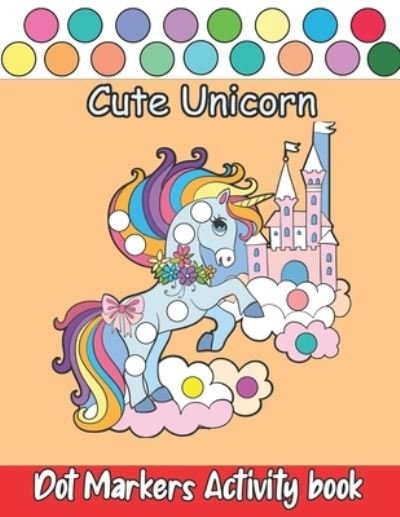 Cover for Zizy Bernar · Dot Markers Activity book Cute Unicorns (Taschenbuch) (2021)
