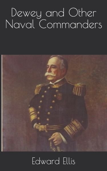 Cover for Edward Sylvester Ellis · Dewey and Other Naval Commanders (Paperback Book) (2021)