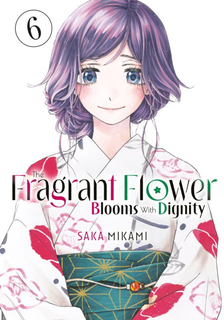 Cover for Saka Mikami · The Fragrant Flower Blooms With Dignity 6 - The Fragrant Flower Blooms With Dignity (Paperback Book) (2025)