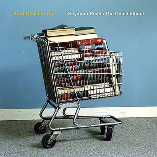 Seymour Reads The Constitution! - Brad Mehldau Trio - Musiikki - NONESUCH - 0075597934434 - perjantai 18. toukokuuta 2018