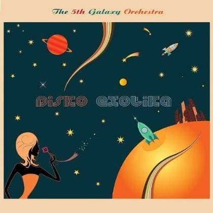 Cover for 5th Galaxy Orchestra · Disko Exotika (CD) (2012)