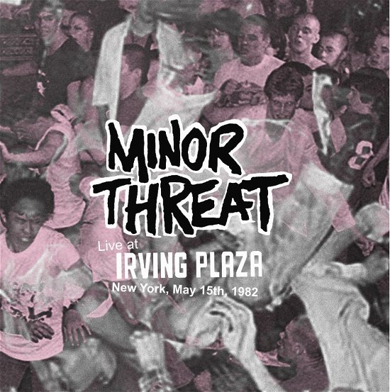 Live At Irving Plaza. New York. May 15th. 1982 - Minor Threat - Música - SUICIDAL RECORDS - 0634438397434 - 1 de julho de 2022