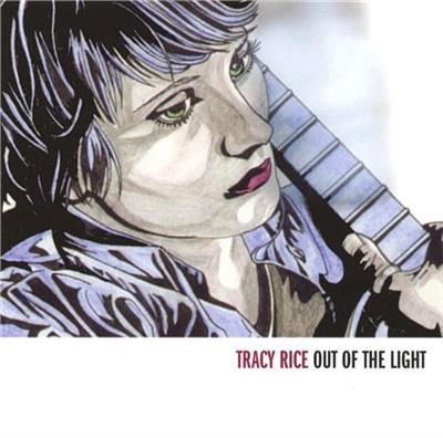 Out of the Light - Tracy Rice - Musik - CD Baby - 0634479200434 - 11. oktober 2005