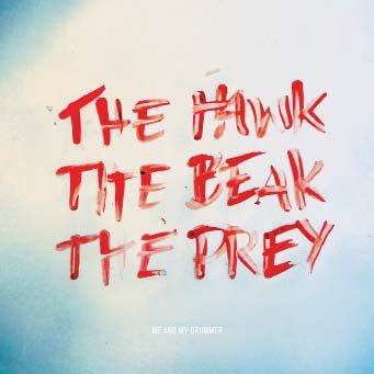 Cover for Me and My Drummer · Hawk, the Beak, the Prey (LP) (2012)