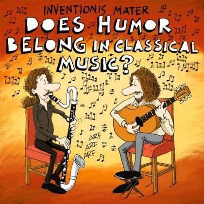 Cover for Inventionis Mater · Does Humor Belong in Classical Music? (CD) (2013)