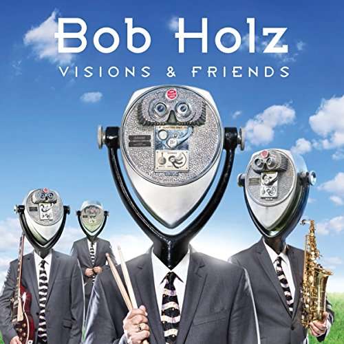 Cover for Bob Holz · Visions and Friends (CD) (2017)