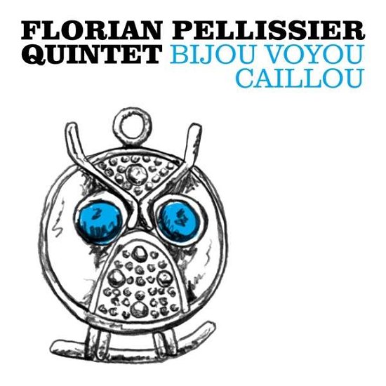 Flori Pellissier Quintet · Bijou Voyou Caillou (CD) (2018)