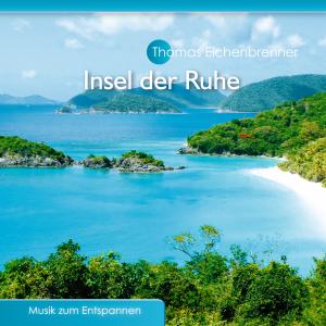 Insel Der Ruhe - Thomas Eichenbrenner - Musikk - BOGNE - 4012897138434 - 30. juli 2010