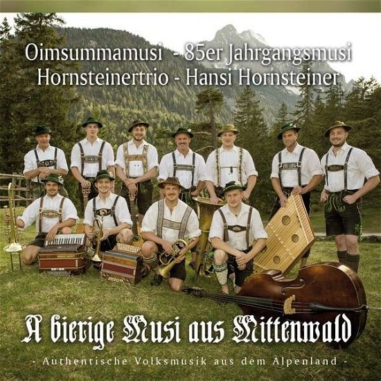 Cover for Hornsteiner,hansi/85er Jahrgangsmusi / Oimsummamusi · A Bierige Musi Aus Mittenwald (CD) (2014)