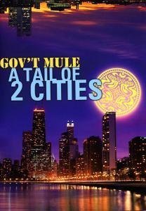 Cover for Gov't Mule · A Tail of 2 Cities (MDVD) (2007)