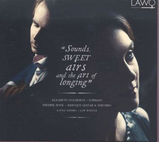 Sounds Sweet Airs & the Art of Longing - Holmertz / Bock / Hoxbro - Musiikki - LAWO - 7090020180434 - keskiviikko 27. maaliskuuta 2013