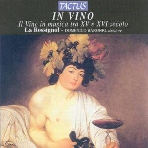 In Vino: Wine in Music in the 16th & 17th Centurie - Ponce / Dufay / La Rossignol / Baronio - Musik - TACTUS - 8007194103434 - 8 maj 2007