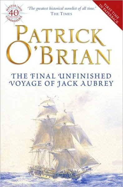 Cover for Patrick O’Brian · The Final Unfinished Voyage of Jack Aubrey - Aubrey-Maturin (Paperback Book) [Epub edition] (2010)