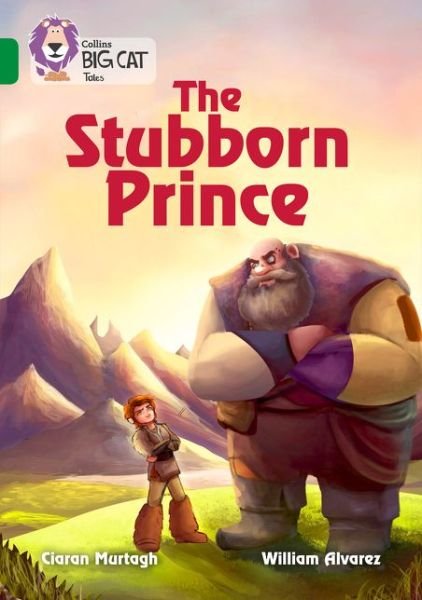 The Stubborn Prince: Band 15/Emerald - Collins Big Cat - Ciaran Murtagh - Bøger - HarperCollins Publishers - 9780008179434 - 3. januar 2017