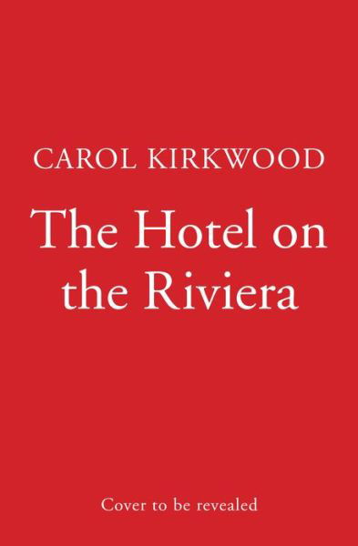 The Hotel on the Riviera - Carol Kirkwood - Livros - HarperCollins Publishers - 9780008393434 - 21 de julho de 2022