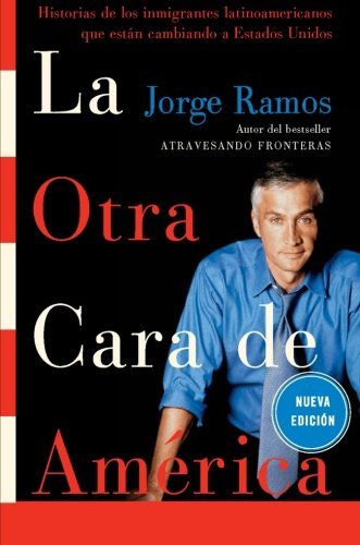 Cover for Jorge del Rayo Ramos · La Otra Cara de America: Historias de los Immigrantes Latinoamericanos Que Estan Cambiando A Estados Unidos (Pocketbok) [Spanish edition] (2006)