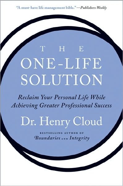 Cover for Henry Cloud · The One-Life Solution: Reclaim Your Personal Life While Achieving Greater Professional Success (Paperback Book) (2011)