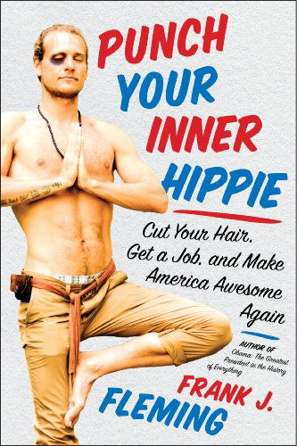 Cover for Frank J. Fleming · Punch Your Inner Hippie: Cut Your Hair, Get a Job, and Make America Awesome Again (Pocketbok) [Original edition] (2014)