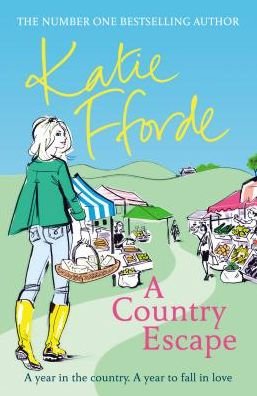 A Country Escape: From the #1 bestselling author of uplifting feel-good fiction - Katie Fforde - Books - Cornerstone - 9780099579434 - February 21, 2019