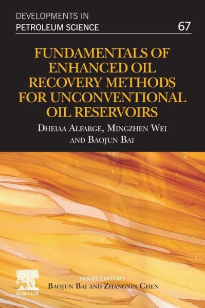 Cover for Alfarge, Dheiaa (Research advisory board member, SRP-Center.iq, Karbala, Iraq and assistant professor, Izmir Katip Celebi University, Izmir, Turkey) · Fundamentals of Enhanced Oil Recovery Methods for Unconventional Oil Reservoirs - Developments in Petroleum Science (Paperback Book) (2020)