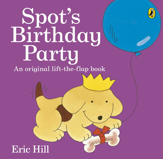 Spot's Birthday Party - Spot - Eric Hill - Książki - Penguin Random House Children's UK - 9780141362434 - 4 czerwca 2015