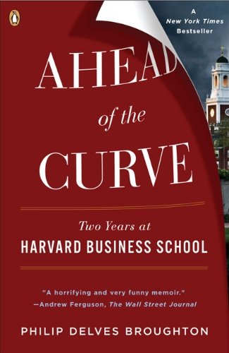Ahead of the Curve: Two Years at Harvard Business School - Philip Delves Broughton - Bøger - Penguin Books - 9780143115434 - 1. juni 2009