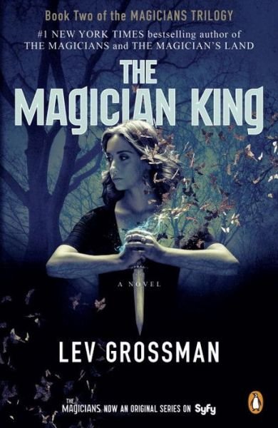 Cover for Lev Grossman · The Magician King (TV Tie-In): A Novel - Magicians Trilogy (Paperback Book)