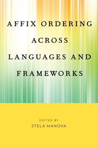 Cover for Stela Manova · Affix Ordering Across Languages and Frameworks (Gebundenes Buch) (2015)