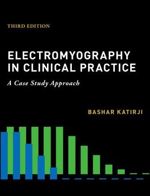 Cover for Katirji, Bashar (Prof, Prof, Case Western Reserve University) · Electromyography in Clinical Practice (Hardcover Book) [3 Revised edition] (2018)