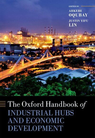 Cover for Oqubay, Arkebe; Lin, · The Oxford Handbook of Industrial Hubs and Economic Development - Oxford Handbooks (Gebundenes Buch) (2020)