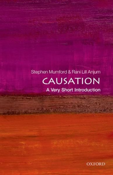 Cover for Mumford, Stephen (Professor of Metaphysics at the Department of Philosophy, University of Nottingham) · Causation: A Very Short Introduction - Very Short Introductions (Paperback Book) (2013)