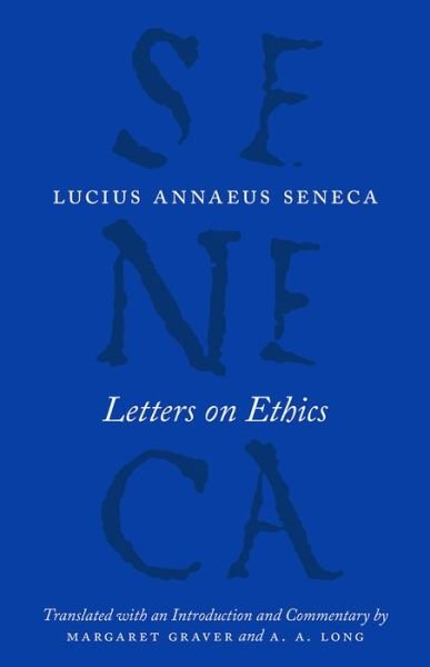Cover for Lucius Annaeus Seneca · Letters on Ethics – To Lucilius - The Complete Works of Lucius Annaeus Seneca (Paperback Book) (2017)