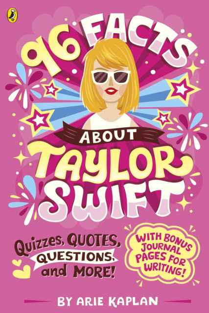 96 Facts About Taylor Swift: Quizzes, Quotes, Questions and More! - Arie Kaplan - Kirjat - Penguin Random House Children's UK - 9780241716434 - torstai 2. toukokuuta 2024