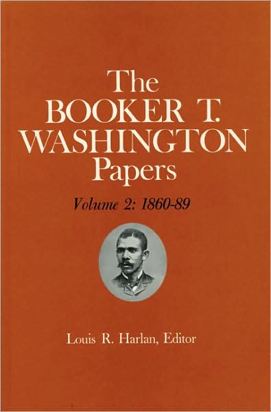 Cover for Booker T Washington · Booker T. Washington Papers Volume 2: 1860-89. Assistant editors, Pete Daniel, Stuart B. Kaufman, Raymond W. Smock, and William M. Welty (Hardcover Book) (1972)