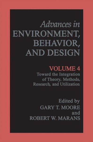 Cover for Moore · Toward the Integration of Theory, Methods, Research, and Utilization - Advances in Environment, Behavior and Design (Hardcover Book) [1997 edition] (1997)