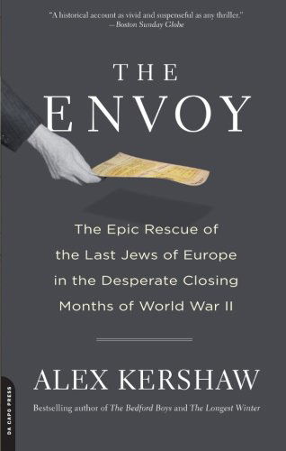 Cover for Alex Kershaw · The Envoy: The Epic Rescue of the Last Jews of Europe in the Desperate Closing Months of World War II (Pocketbok) (2011)