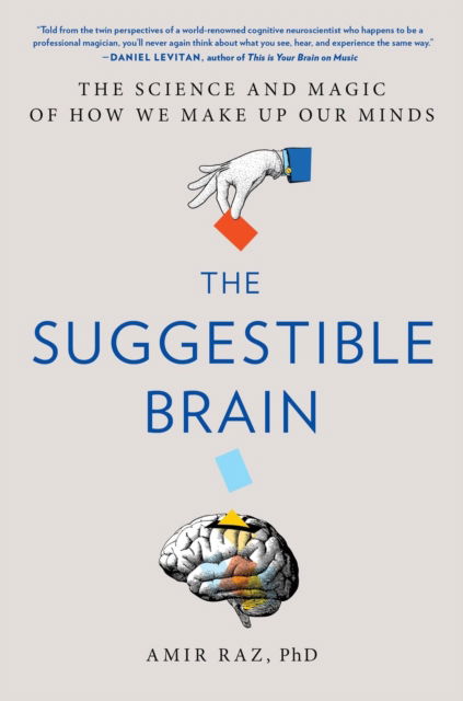The Suggestible Brain: The Science and Magic of How We Make Up Our Minds - Amir Raz - Books - Hachette Books - 9780306833434 - November 14, 2024