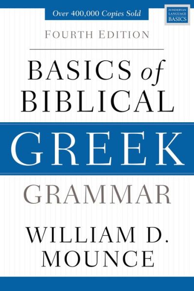 Cover for William D. Mounce · Basics of Biblical Greek Grammar: Fourth Edition - Zondervan Language Basics Series (Gebundenes Buch) [Fourth edition] (2019)