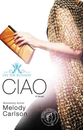 Cover for Melody Carlson · Ciao - On the Runway (Paperback Book) (2014)