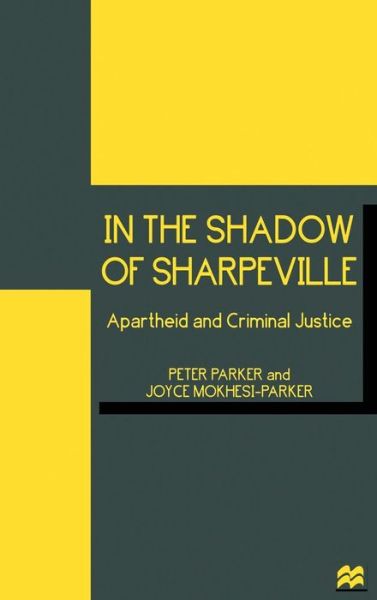 Cover for Peter Parker · In the Shadow of Sharpeville: Apartheid and Criminal Justice (Hardcover Book) (1998)